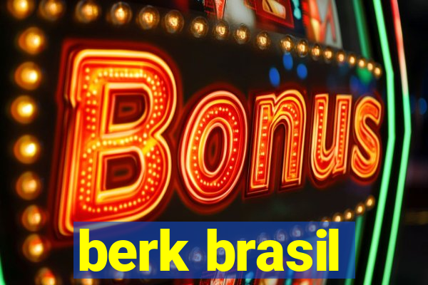 berk brasil